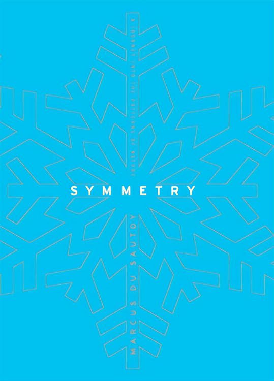 Symmetry: A Journey into the Patterns of Nature by Marcus Du Sautoy