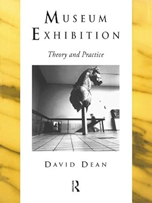 Museum Exhibition: Theory and Practice (Heritage: Care-Preservation-Management)