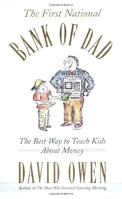 The First National Bank of Dad: The Best Way to Teach Kids About Money