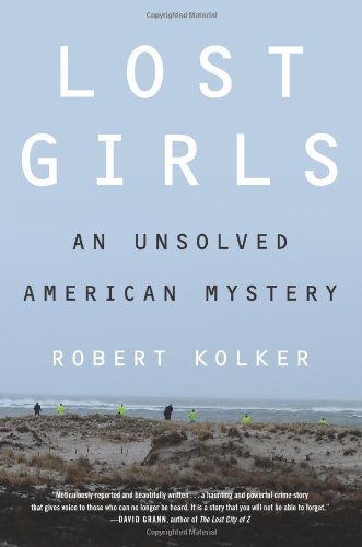 Lost Girls: An Unsolved American Mystery by Robert Kolker