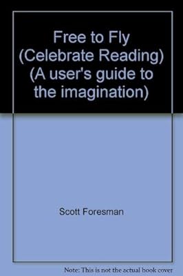 Free to Fly (Celebrate Reading) (A user's guide to the imagination)