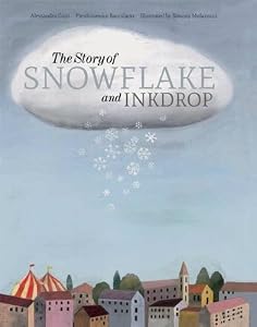 The Story of Snowflake and Inkdrop by Pierdomenico Baccalario                       ,