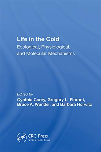 Life In The Cold: Ecological, Physiological, And Molecular Mechanisms by Cynthia Carey