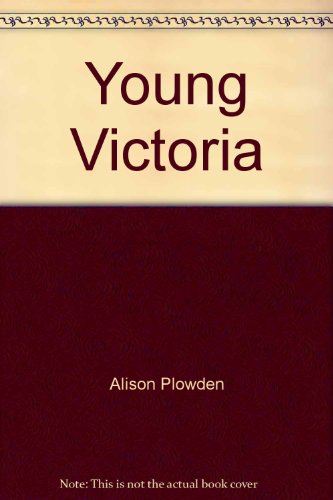 The young Victoria by Alison Plowden