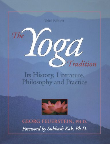 The Yoga Tradition: It's History, Literature, Philosophy and Practice by Georg Feuerstein