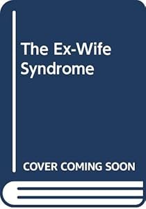 The Ex-Wife Syndrome by Sandra S. Kahn
