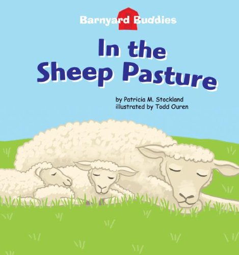 In the Sheep Pasture (Barnyard Buddies) (Barnyard Buddies) by Patricia M. Stockland