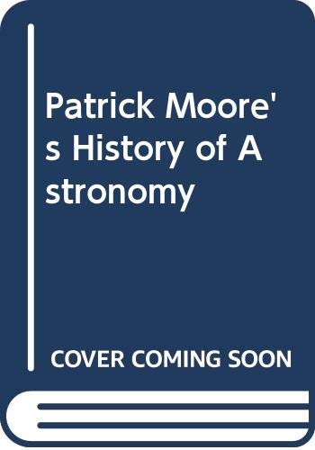 Patrick Moore's History of Astronomy by Patrick Moore