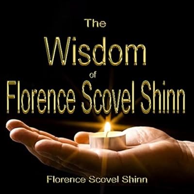 The Wisdom of Florence Scovel Shinn