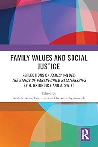 Family Values and Social Justice: Reflections on Family Values: the Ethics of Parent-Child Relationships by H. Brighouse and A. Swift by Andrée-Anne Cormier