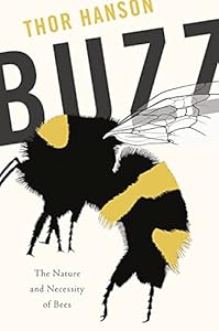 Buzz: The Nature and Necessity of Bees