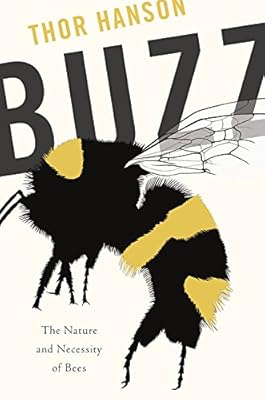 Buzz: The Nature and Necessity of Bees
