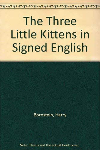 The Three Little Kittens in Signed English by Harry Bornstein