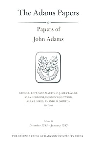 Papers of John Adams, Volume 18: December 1785 – January 1787 (Adams Papers) by John Adams