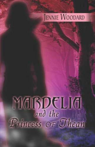 Mardelia and the Princess of Thean by Jennie Woodard