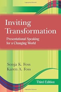 Inviting Transformation: Presentational Speaking for a Changing World by Sonja K. Foss