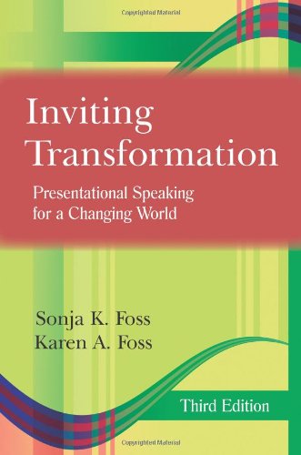 Inviting Transformation: Presentational Speaking for a Changing World by Sonja K. Foss