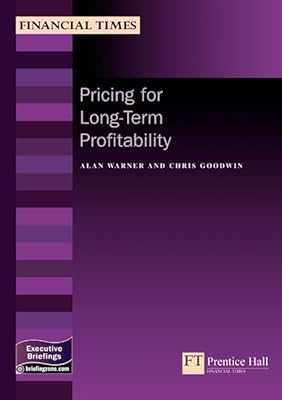 Pricing For Long-term Profitability (Management Briefings Executive Series)