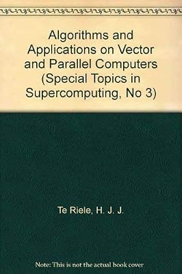 Algorithms and Applications on Vector and Parallel Computers (Special Topics in Supercomputing, No 3)