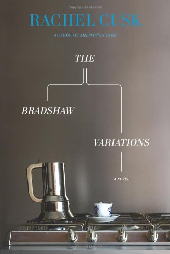 The Bradshaw Variations: A Novel by Rachel Cusk