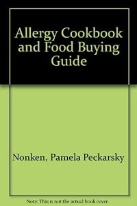 Allergy Cookbook and Food Buying Guide by Pamela Peckarsky Nonken