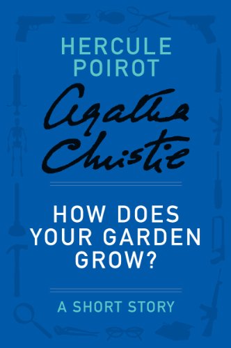 How Does Your Garden Grow?: A Hercule Poirot Story by Agatha Christie
