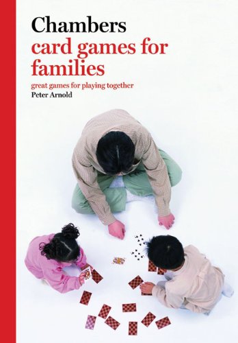 Chambers Card Games for Families by Peter Arnold
