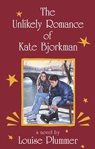 The Unlikely Romance of Kate Bjorkman (Laurel-Leaf Books) by Louise Plummer