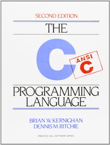 The C Programming Language by by Brian W. Kernighan and Dennis M. Ritchie