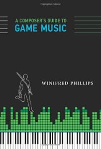 A Composer's Guide to Game Music by Winifred Phillips