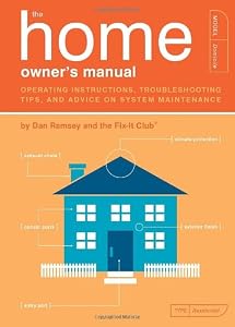 The Home Owner's Manual: Operating Instructions, Troubleshooting Tips, and Advice on System Maintenance