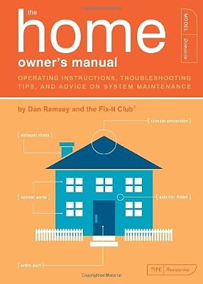 The Home Owner's Manual: Operating Instructions, Troubleshooting Tips, and Advice on System Maintenance