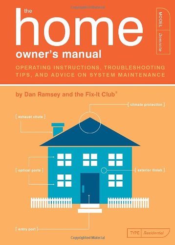 The Home Owner's Manual: Operating Instructions, Troubleshooting Tips, and Advice on System Maintenance by Dan Ramsey