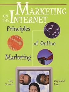 Marketing on the Internet: Principles of On-Line Marketing by Judy Strauss