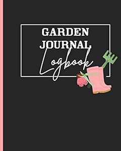 Garden Journal Logbook: Track Your Gardening Inventory