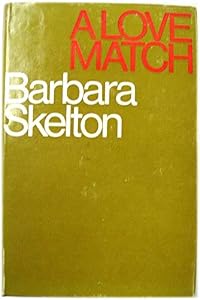 A love match: a novel by Barbara Skelton