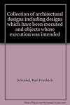 Collection of architectural designs including designs which have been executed and objects whose execution was intended