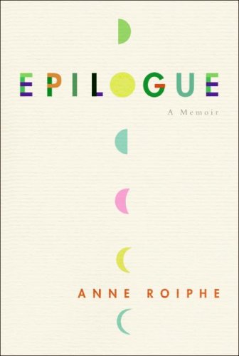 Epilogue: A Memoir by Anne Roiphe