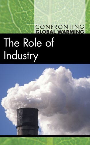 The Role of Industry (Confronting Global Warming) by Tom Streissguth
