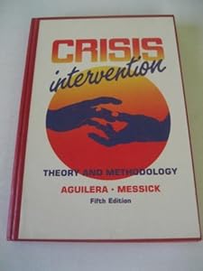 Crisis intervention, theory and methodology by Donna C Aguilera