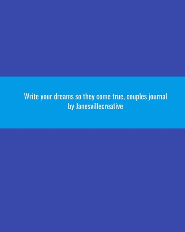 WRITE YOUR DREAMS SO THEY COME TRUE by Janesville Creative