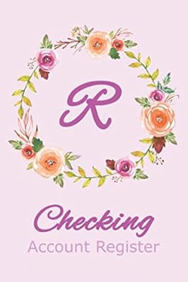 Checking Account Register R: Monogram R Check and Debit Register Book for Business or Personal Checking with Floral Cover Design and Initial R