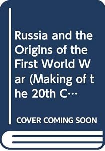 Russia and the Origins of the First World War (Making of the 20th Century)