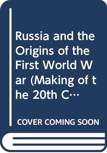 Russia and the Origins of the First World War (Making of the 20th Century) by Dominic Lieven