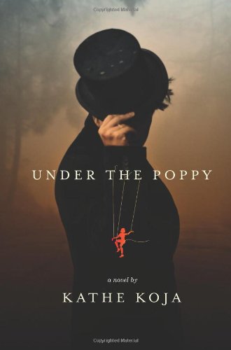Under the Poppy: a novel by Kathe Koja