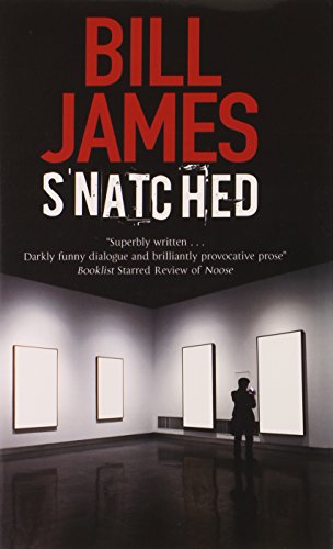 Snatched: A British black comedy by Bill James