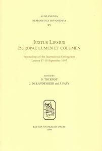 Iustus Lipsius, Europae Lumen et Columen: Proceedings of the International Colloquium, Leuven, September 17–19, 1997 (Supplementa Humanistica Lovaniensia)