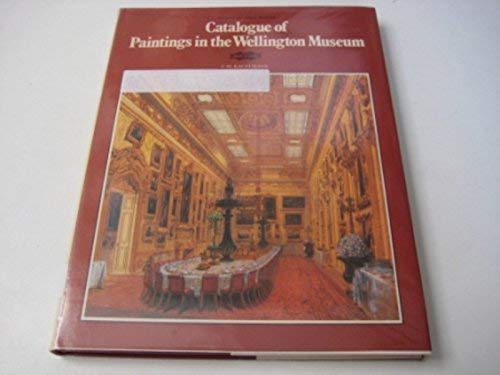 Catalogue of paintings in the Wellington Museum by Wellington Museum