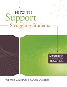 How to Support Struggling Students (Mastering the Principles of Great Teaching series)