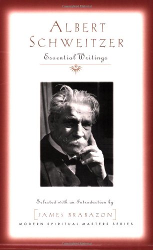 Albert Schweitzer: Essential Writings by Albert Schweitzer